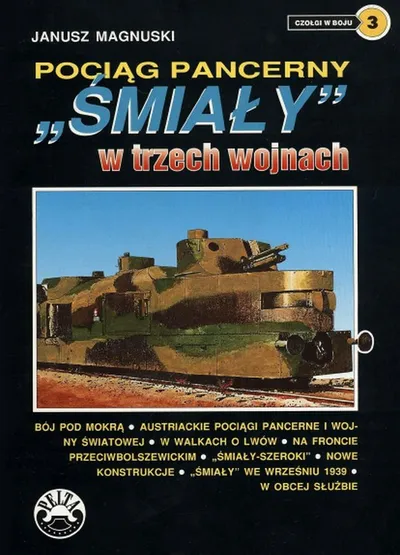 Pociąg Pancerny ŚMIAŁY w Trzech Wojnach - Janusz Magnuski