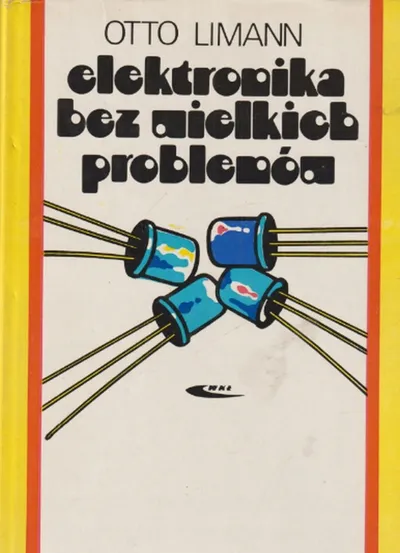 Wzmacniacze Operacyjne. Elektronika Bez Wielkich Problemów - Otto Limann