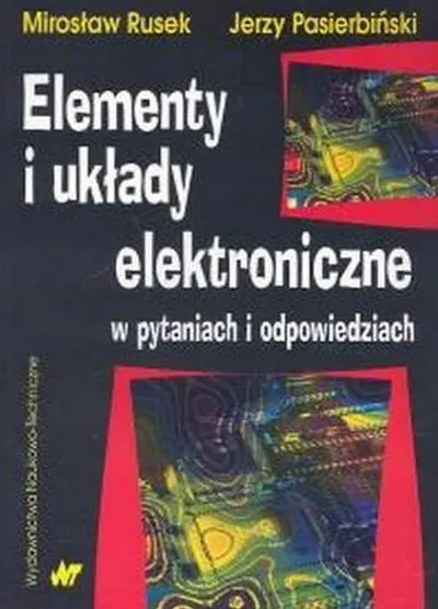 Elementy i Układy Elektroniczne w Pytaniach i Odpowiedziach - Jerzy Pasierbiński