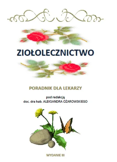 Ziołolecznictwo. Poradnik Dla Lekarzy. Wydanie III - Aleksander Ożarowski