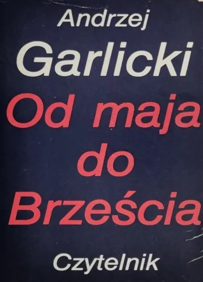 Od Maja do Brześcia - Andrzej Garlicki