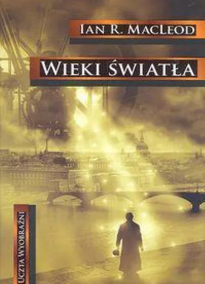 Wieki Światła. Uczta Wyobraźni (Tom 01) - Ian R. MacLeod