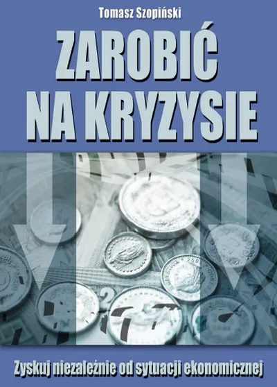 Zarobić na Kryzysie - Tomasz Szopiński
