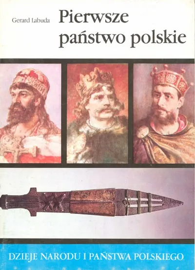 Pierwsze Państwo Polskie - Gerard Labuda