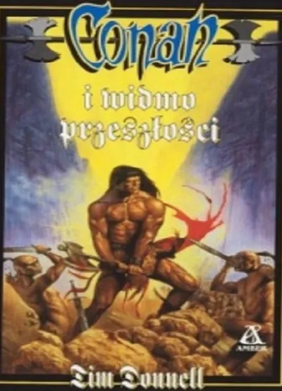 Conan i Widmo Przeszłości. Conan Barbarzyńca (Tom 72) - Tim Donnell