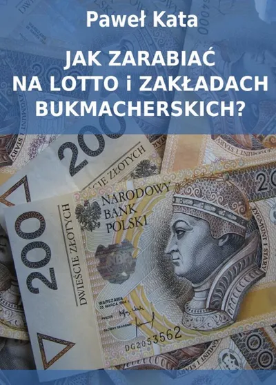 Jak Zarabiać Na Lotto i Zakładach Bukmacherskich - Paweł Kata