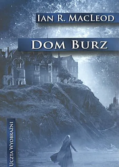 Dom Burz. Uczta Wyobraźni (Tom 04) - Hal Duncan
