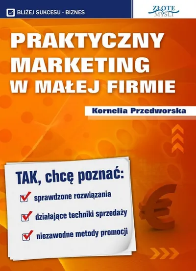 Praktyczny Marketing w Małej Firmie - Kornelia Przedworska