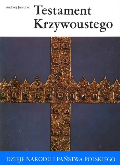Testament Krzywoustego - Andrzej Jureczko