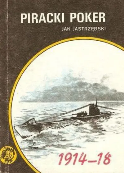 Piracki Poker 1914-18. Żółty Tygrys - Jan Jastrzębski