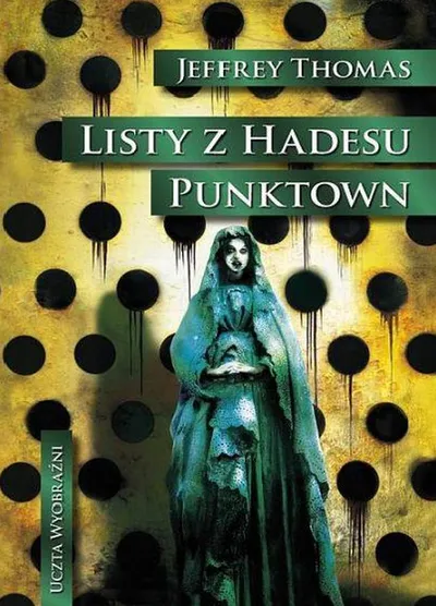 Listy z Hadesu. Punktown. Uczta Wyobraźni (Tom 11) - Jeffrey Thomas