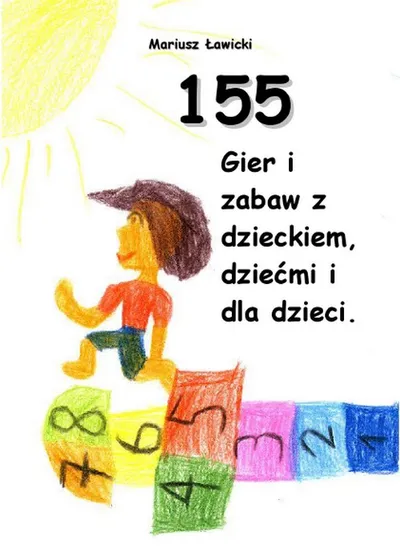 155 Gier i Zabaw z Dzieckiem Dziećmi i Dla Dzieci - Mariusz Ławicki