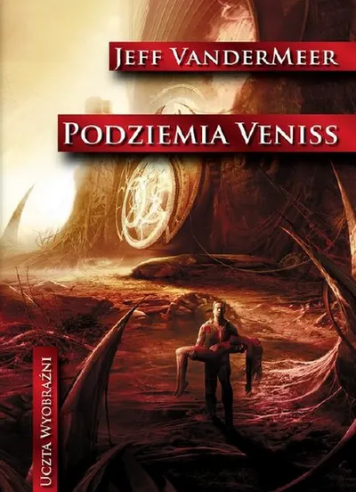 Podziemia Veniss Uczta Wyobraźni (Tom 10) - Jeff VanderMeer