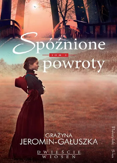 Spóźnione Powroty. Dwieście Wiosen (Tom 3) - Grażyna Jeromin-Gałuszka