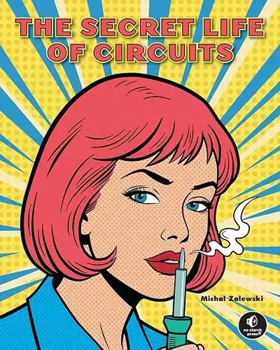 The Secret Life of Circuits: An Illustrated Guide to Electronic Circuit Design (True/Retail PDF, EPUB, MOBI)
