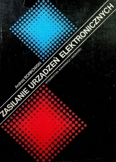 Zasilanie Urządzeń Elektronicznych - Andrzej Borkowski