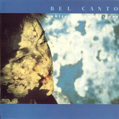 Bel Canto - White-Out Conditions (1987) [FLAC]