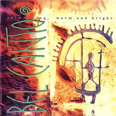 Bel Canto - Shimmering, Warm & Bright (1992) [FLAC]