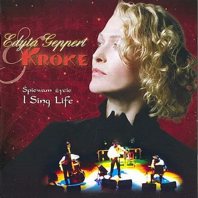 Edyta Geppert & Kroke - Śpiewam Życie (I Sing Life) (2007) [FLAC]