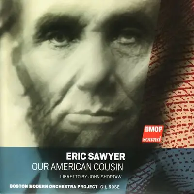 Gil Rose - Eric Sawyer: Our American Cousin (2008) [FLAC]