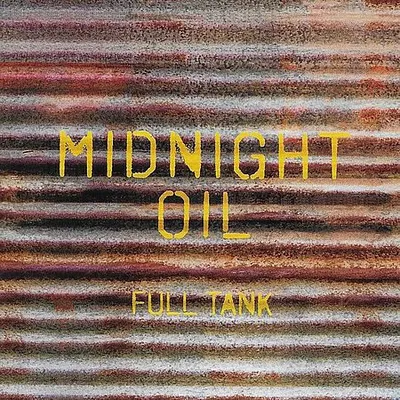 Midnight Oil - The Full Tank (2017)