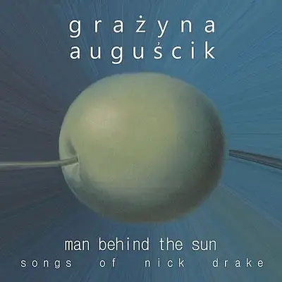 Grażyna Auguścik - Man Behind The Sun: Songs of Nick Drake (2012) [FLAC]