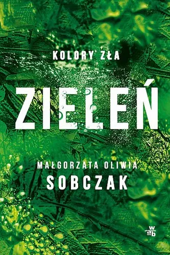 Małgorzata Oliwia Sobczak - Zieleń (Kolory zła Tom 6) (2025) [Ebook PL]