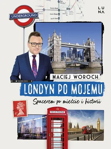 Maciej Woroch - Londyn po mojemu: Spacerem po mieście i historii [Ebook PL]