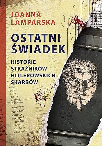Joanna Lamparska - Ostatni świadek. Historie strażników hitlerowskich skarbów [Ebook PL]