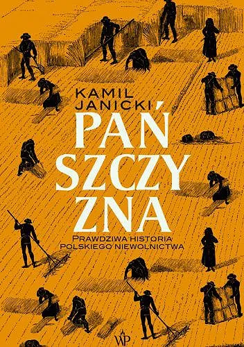 Kamil Janicki - Pańszczyzna. Prawdziwa historia polskiego niewolnictwa [Ebook PL]