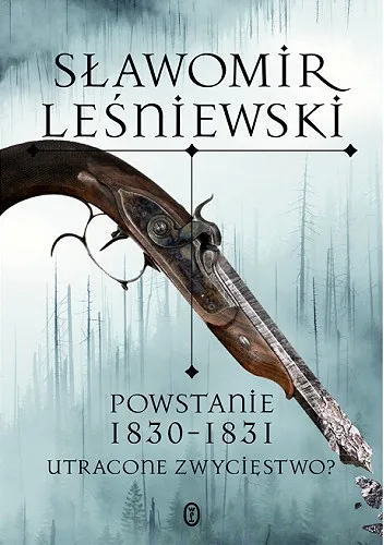 Leśniewski Sławomir - Powstanie 1830-1831.Utracone zwycięstwo [Ebook PL]