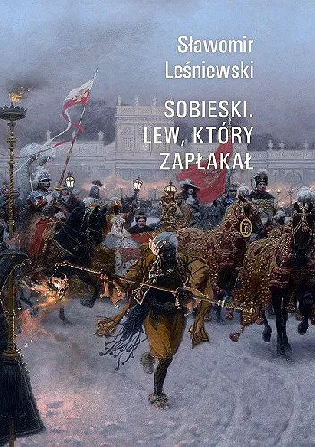 Leśniewski Sławomir - Sobieski.Lew, który zapłakał [Ebook PL]