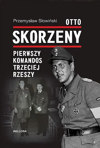 Słowiński Przemysław - Otto Skorzeny. Pierwszy komandos III Rzeszy [Ebook PL]