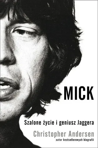 Christopher Andersen - Mick. Szalone życie i geniusz Jaggera [Ebook PL][