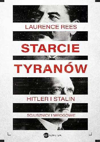 Laurence Rees - Starcie tyranów. Hitler i Stalin – sojusznicy i wrogowie [Ebook PL]