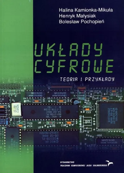Układy Cyfrowe : Teoria i Przykłady - Halina Kamionka-Mikuła
